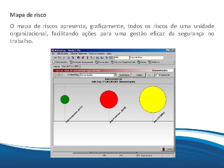 Mapa de risco Mix O mapa de riscos apresenta, graficamente, todos os riscos de