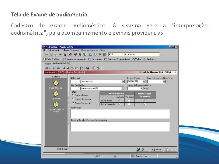 Mix Tela de Exame de audiometria Cadastro de exame audiométrico. O sistema gera a