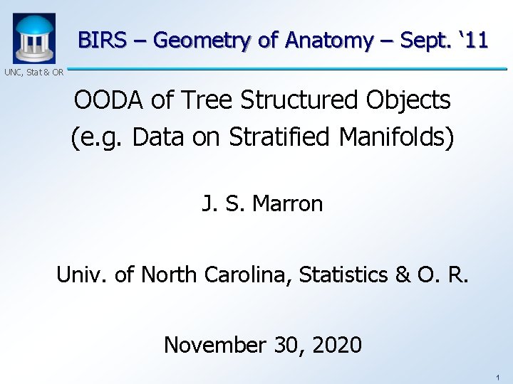BIRS – Geometry of Anatomy – Sept. ‘ 11 UNC, Stat & OR OODA