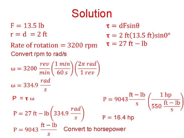Solution Convert rpm to rad/s Convert to horsepower 