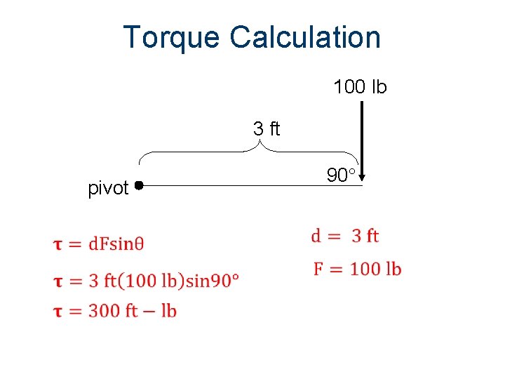 Torque Calculation 100 lb 3 ft 90 pivot Torque Calculation 100 lb 3 ft 90 pivot