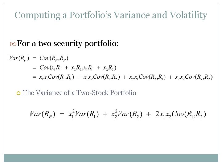 Computing a Portfolio’s Variance and Volatility For a two security portfolio: The Variance of