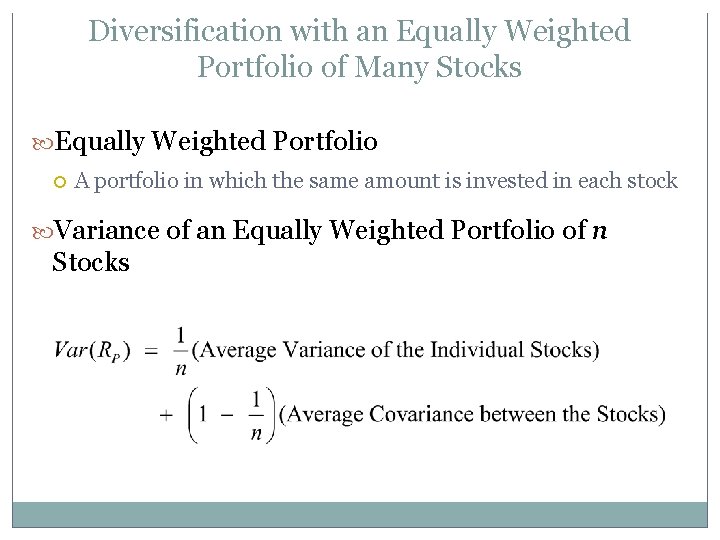 Diversification with an Equally Weighted Portfolio of Many Stocks Equally Weighted Portfolio A portfolio