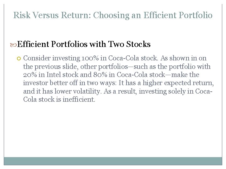 Risk Versus Return: Choosing an Efficient Portfolios with Two Stocks Consider investing 100% in