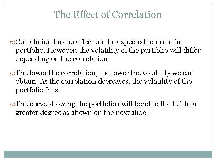 The Effect of Correlation has no effect on the expected return of a portfolio.