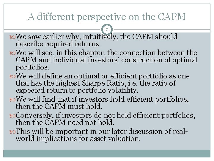 A different perspective on the CAPM 2 We saw earlier why, intuitively, the CAPM
