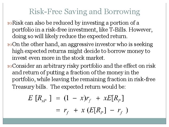 Risk-Free Saving and Borrowing Risk can also be reduced by investing a portion of