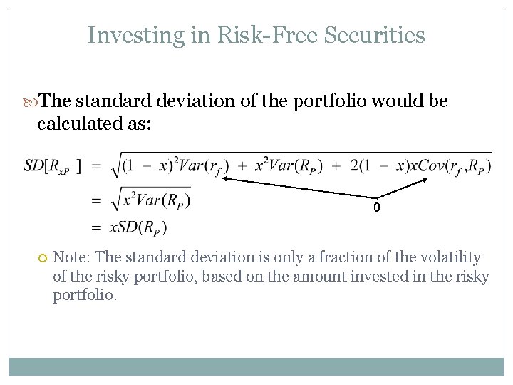 Investing in Risk-Free Securities The standard deviation of the portfolio would be calculated as: