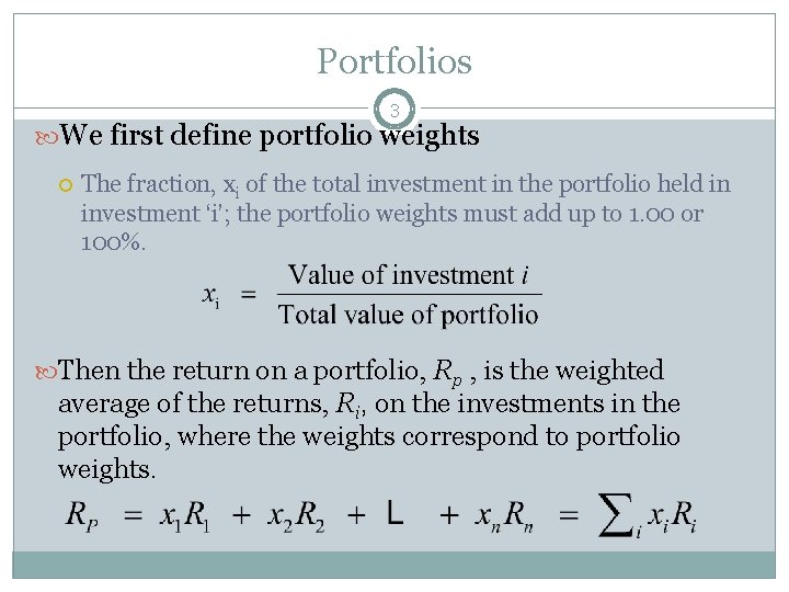 Portfolios 3 We first define portfolio weights The fraction, xi of the total investment