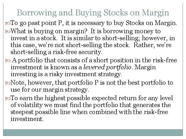 Borrowing and Buying Stocks on Margin To go past point P, it is necessary
