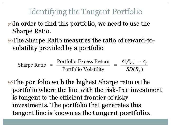 Identifying the Tangent Portfolio In order to find this portfolio, we need to use