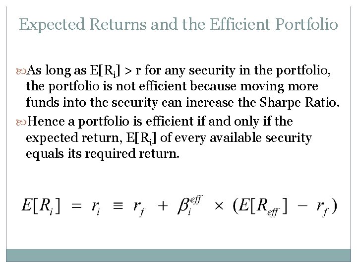 Expected Returns and the Efficient Portfolio As long as E[Ri] > r for any