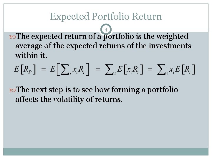 Expected Portfolio Return 4 The expected return of a portfolio is the weighted average