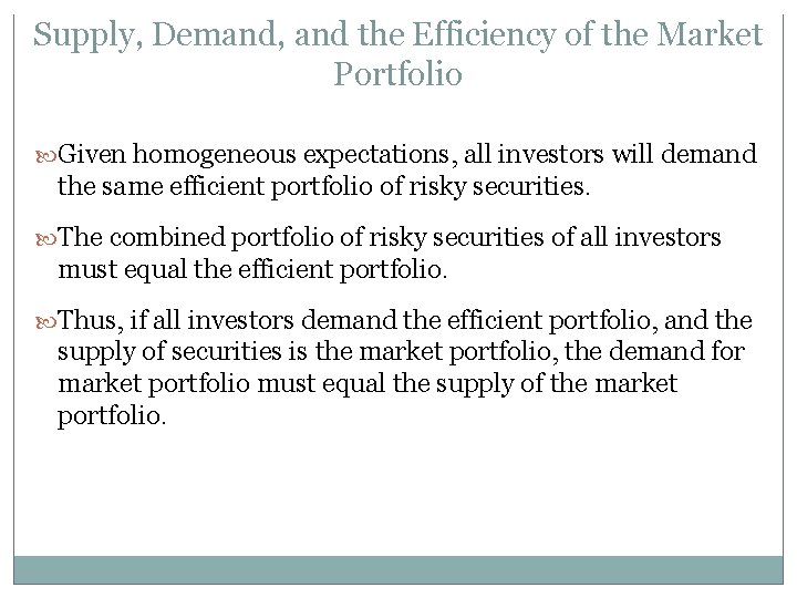 Supply, Demand, and the Efficiency of the Market Portfolio Given homogeneous expectations, all investors