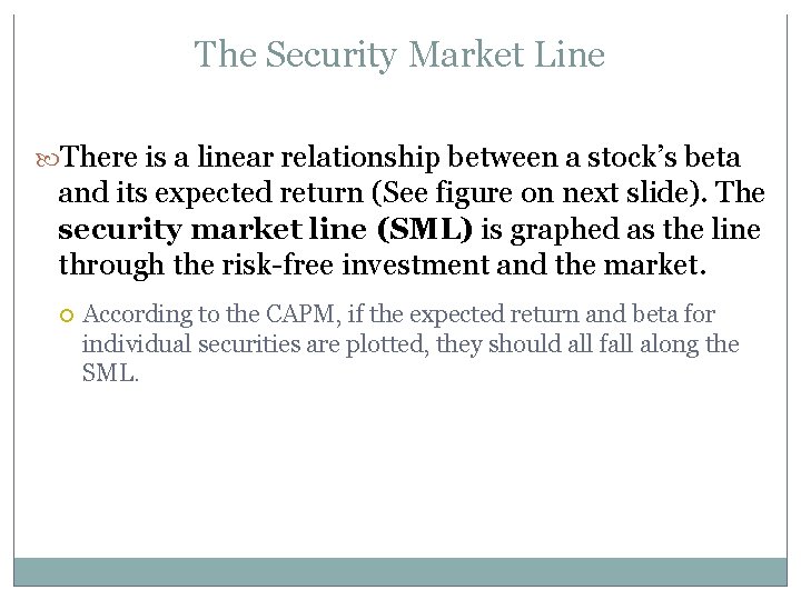 The Security Market Line There is a linear relationship between a stock’s beta and