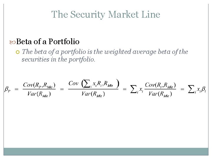 The Security Market Line Beta of a Portfolio The beta of a portfolio is