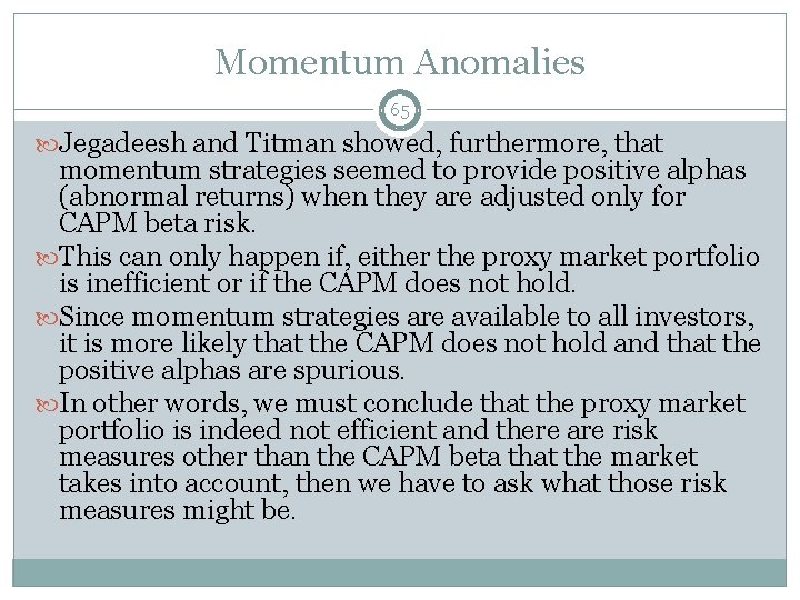 Momentum Anomalies 65 Jegadeesh and Titman showed, furthermore, that momentum strategies seemed to provide