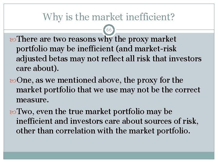 Why is the market inefficient? 66 There are two reasons why the proxy market