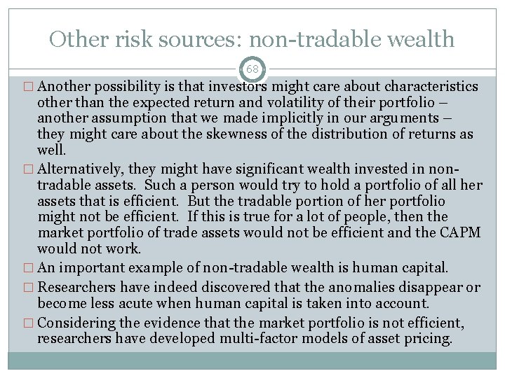 Other risk sources: non-tradable wealth 68 � Another possibility is that investors might care