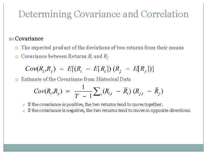 Determining Covariance and Correlation Covariance The expected product of the deviations of two returns