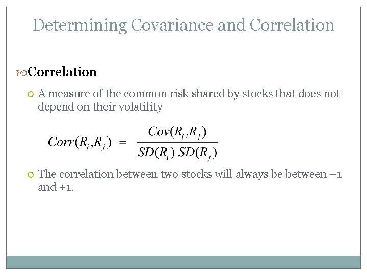 Determining Covariance and Correlation A measure of the common risk shared by stocks that