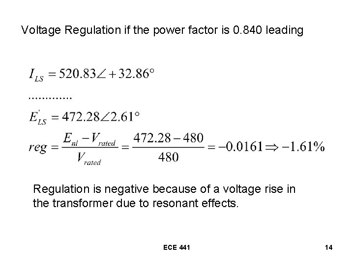 Voltage Regulation if the power factor is 0. 840 leading Regulation is negative because