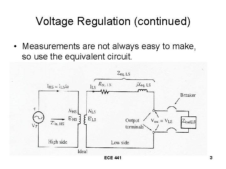 Voltage Regulation (continued) • Measurements are not always easy to make, so use the