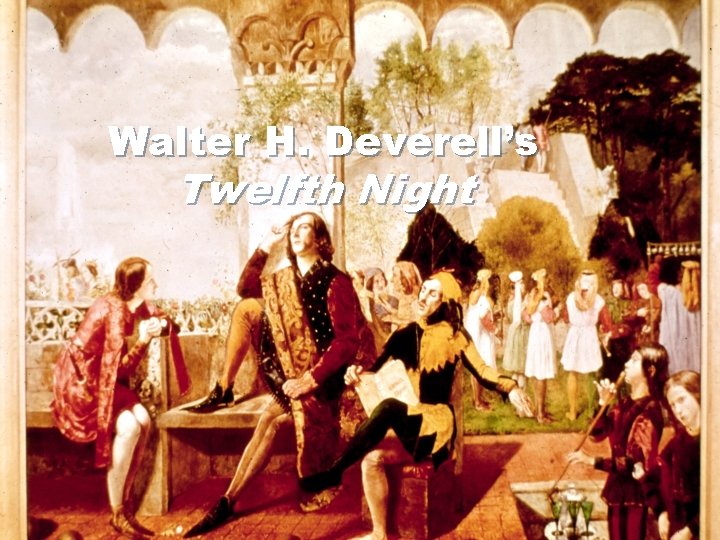 Walter H. Deverell’s Twelfth Night 