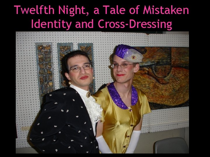 Twelfth Night, a Tale of Mistaken Identity and Cross-Dressing 