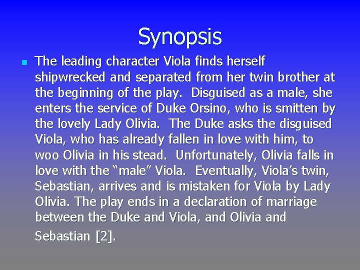 Synopsis n The leading character Viola finds herself shipwrecked and separated from her twin