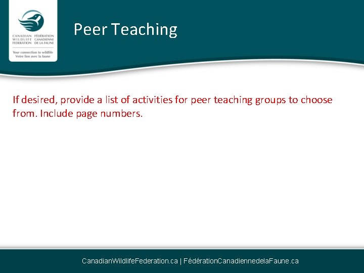 Peer Teaching If desired, provide a list of activities for peer teaching groups to