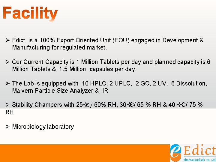 Ø Edict is a 100% Export Oriented Unit (EOU) engaged in Development & Manufacturing Ø Edict is a 100% Export Oriented Unit (EOU) engaged in Development & Manufacturing