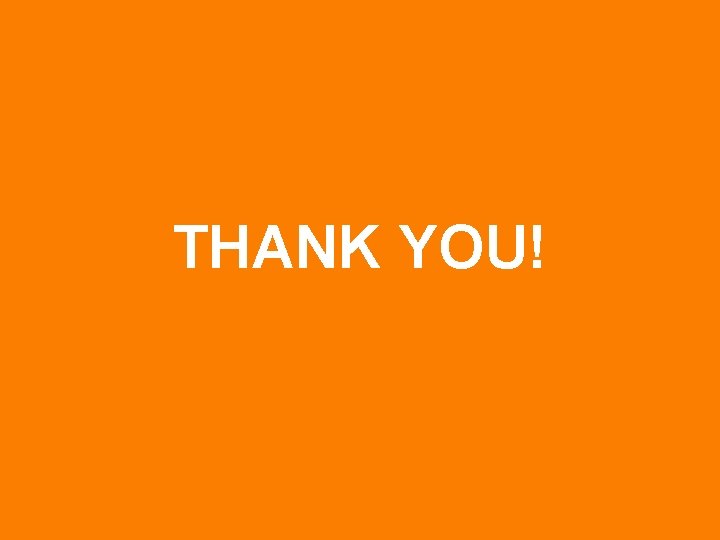 THANK YOU! THANK YOU!