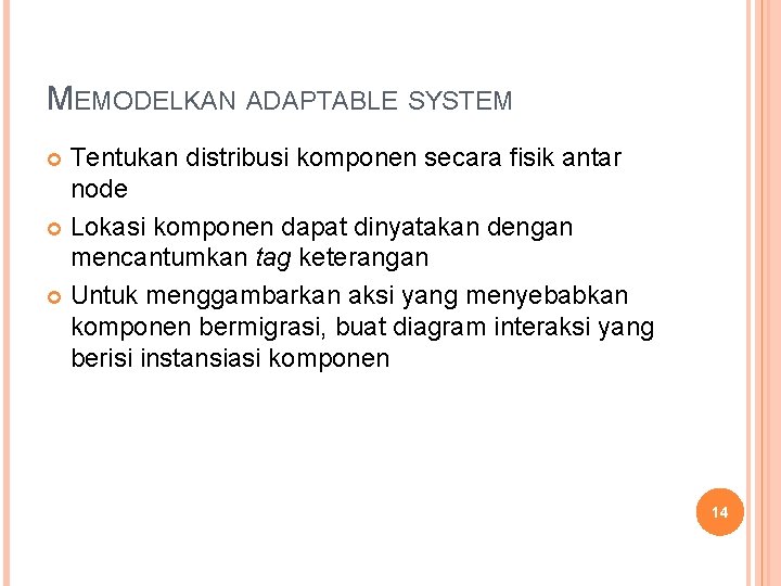 MEMODELKAN ADAPTABLE SYSTEM Tentukan distribusi komponen secara fisik antar node Lokasi komponen dapat dinyatakan