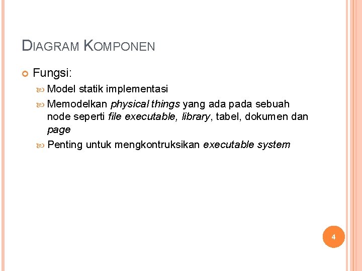 DIAGRAM KOMPONEN Fungsi: Model statik implementasi Memodelkan physical things yang ada pada sebuah node