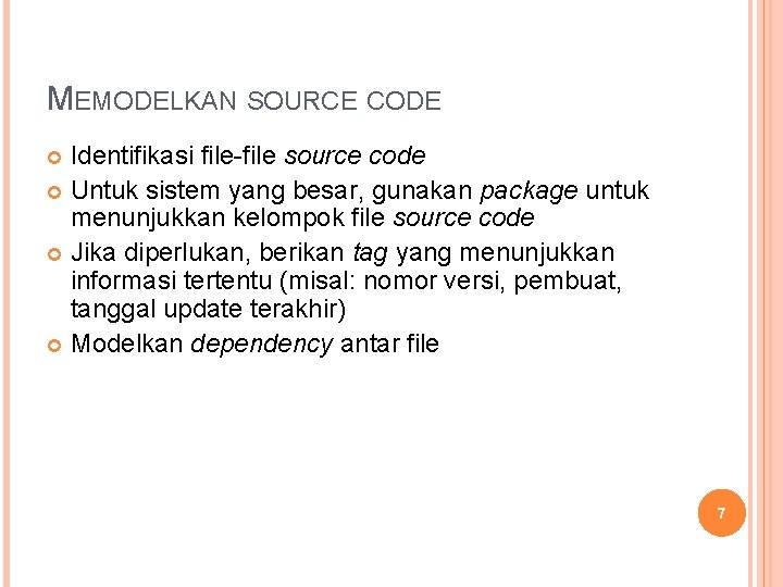 MEMODELKAN SOURCE CODE Identifikasi file-file source code Untuk sistem yang besar, gunakan package untuk