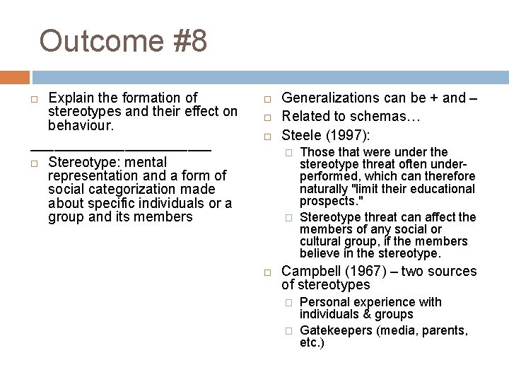 Outcome #8 Explain the formation of stereotypes and their effect on behaviour. ____________ Stereotype: