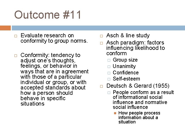 Outcome #11 Evaluate research on conformity to group norms. Conformity: tendency to adjust one’s