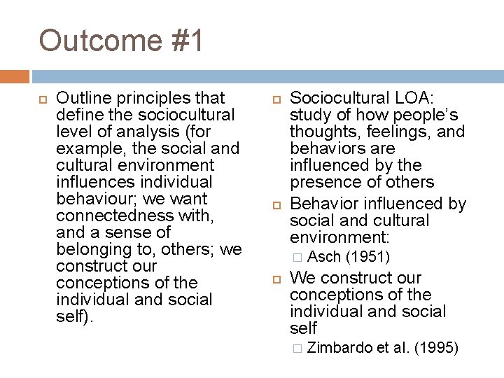 Outcome #1 Outline principles that define the sociocultural level of analysis (for example, the