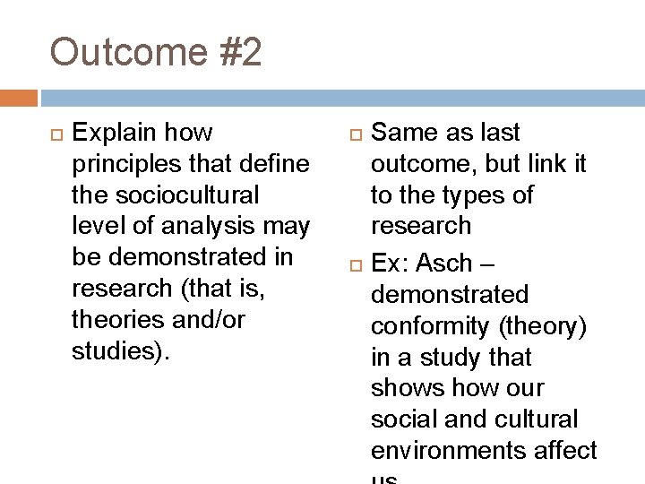 Outcome #2 Explain how principles that define the sociocultural level of analysis may be