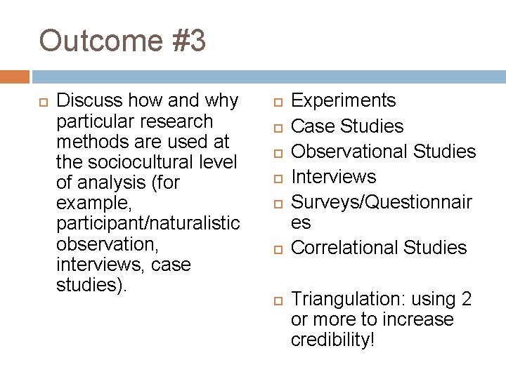 Outcome #3 Discuss how and why particular research methods are used at the sociocultural