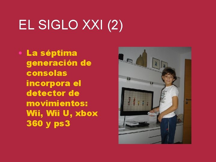 EL SIGLO XXI (2) • La séptima generación de consolas incorpora el detector de