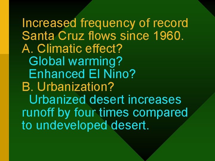 Increased frequency of record Santa Cruz flows since 1960. A. Climatic effect? Global warming?