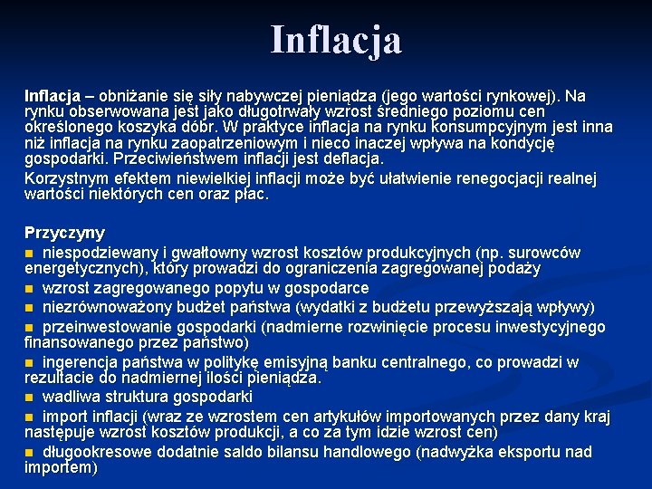 Inflacja – obniżanie się siły nabywczej pieniądza (jego wartości rynkowej). Na rynku obserwowana jest