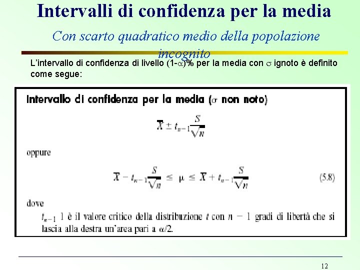 Intervalli di confidenza per la media Con scarto quadratico medio della popolazione incognito L’intervallo