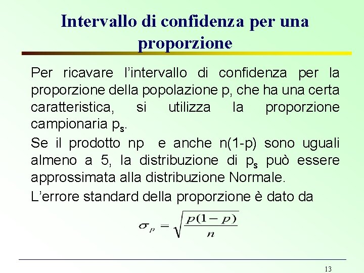 Intervallo di confidenza per una proporzione Per ricavare l’intervallo di confidenza per la proporzione