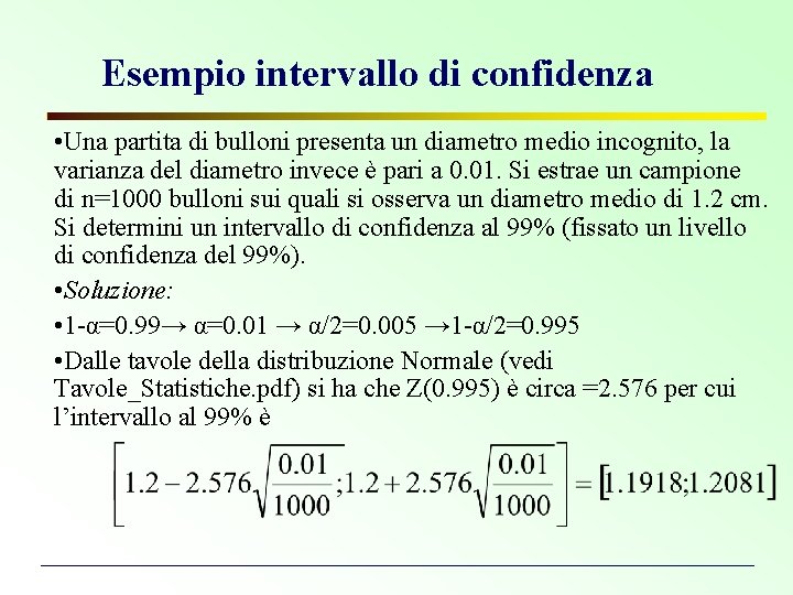 Esempio intervallo di confidenza • Una partita di bulloni presenta un diametro medio incognito,