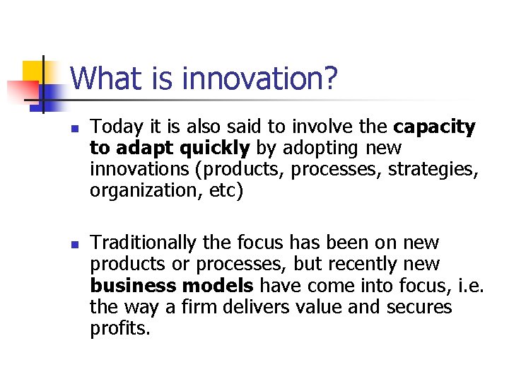 What is innovation? n n Today it is also said to involve the capacity