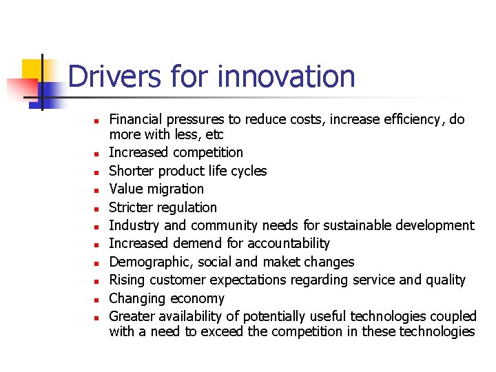 Drivers for innovation n n Financial pressures to reduce costs, increase efficiency, do more