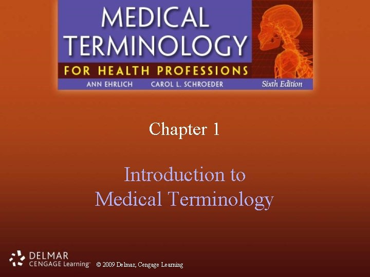 Chapter 1 Introduction to Medical Terminology © 2009 Delmar, Cengage Learning 